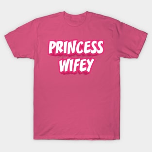 PRINCESS WIFEY T-Shirt